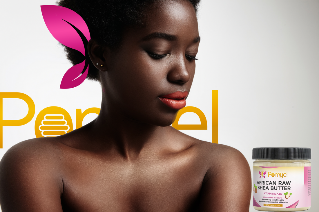 Dry Skin Drama? Not Anymore with Pomyel African Raw Shea Butter 🧈✨